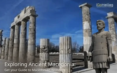 Discover Ancient Macedonia: Get your Guide to Macedonian Wonders