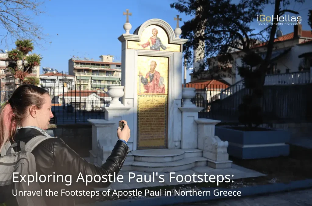 Exploring Apostle Paul’s Journeys in Northern Greece: A Journey Through History