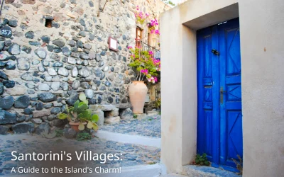 Exploring the Villages of Santorini: A Guide to the Island’s Charm