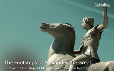 Exploring Northern Greece: A Journey through the Footsteps of Alexander the Great