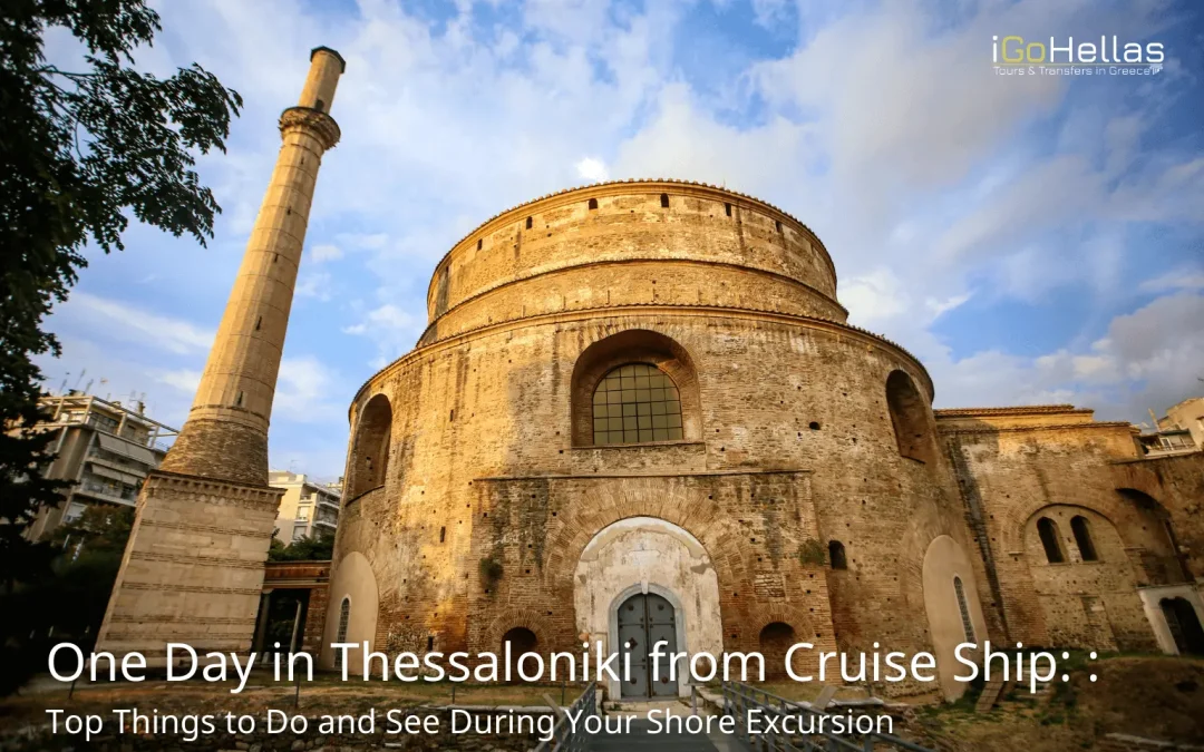 One Day in Thessaloniki from Cruise Ship: Top Things to Do and See During Your Shore Excursion