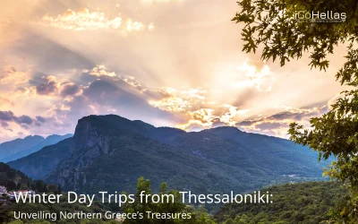 Winter Day Trips from Thessaloniki: Unveiling Northern Greece’s Treasures